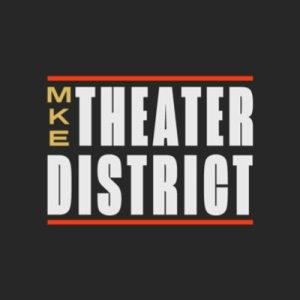 Introducing the MKE Theater District